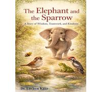 The Elephant and the Sparrow: A Story of Wisdom, Teamwork, and Kindness