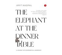 The Elephant at the Dinner Table: A Journey Into Experiential Leadership