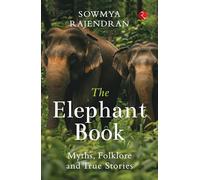 The Elephant Book: Myths, Folklore and True Stories