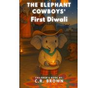 The Elephant Cowboys' First Diwali (A Rhyming Diwali Picture Book - For Toddlers, Preschoolers, Kindergarteners, and 1st-3rd Graders Ages 2-8)