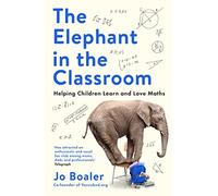 The Elephant in the Classroom: Helping Children Learn and Love Maths