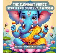 The Elephant Prince: Stories of Ganesha's Wisdom