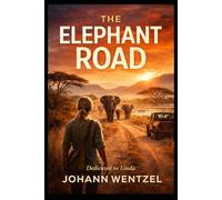 The Elephant Road: A Story of Grief, Mercy, and the Long Way Back