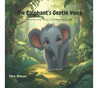 The Elephant’s Gentle Voice: A Heartwarming Story About Confidence and Courage