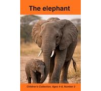 The Elephant: The Animals of the Savanna - Children’s Collection, Ages 4-8, Number 2