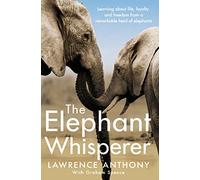 Graham Spence Lawrence Anthony The Elephant Whisperer (Tascabile)