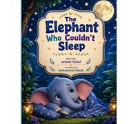 The Elephant Who Couldn't Sleep: A Gentle Bedtime Story About Finding Sweet Dreams