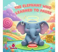 The Elephant Who Learned to Pause: A Calming Rhyming Picture Book About Slowing Down, Self-Regulation, and Mindful Choices