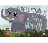 The Elephant Who Wanted Wool