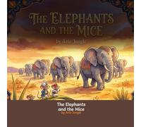 The Elephants and the Mice: A Panchatantra Classic Tale