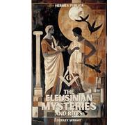 The Eleusinian Mysteries and Rites