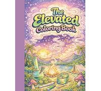 The Elevated Coloring Book: A Relaxing Cannabis-Themed Coloring Book for Adults | Trippy Art, Weed Quotes & Chill Vibes