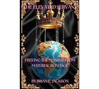 The Elevated Servant: Freeing the Master from Material Bondage