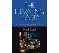 THE ELEVATING LEADER: 101 Reflections & Micro-Actions to Lead with Empathy and Quiet Authority: 3