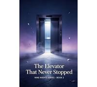 The Elevator That Never Stopped: A Novel of Falling, Identity Lost & the Glass That Showed Her Shadow