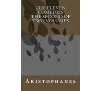 The Eleven Comedies The Second Of Two Volumes