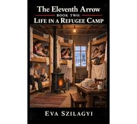 The Eleventh Arrow: Book Two Life in a Refugee Camp: 2