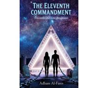 The Eleventh Commandment: The Trifecta Path to Healing Your Ego, Trusting Your Intuition, and Loving Without Conditions