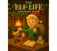 The Elf Life: Coloring Book