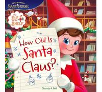 The Elf on the Shelf: How Old is Santa Claus?: New for Christmas 2025! An enchanting, illustrated picture book, full of the wonder and magic of Christmas - perfect for kids aged 2, 3, 4, 5, 6 and up!