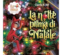The Elf on the Shelf. La notte prima di Natale. Ediz. a colori