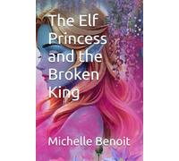 The Elf Princess and the Broken King: 5