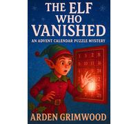 The Elf Who Vanished: An Advent Calendar Puzzle Mystery