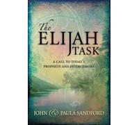 The Elijah Task: A Call to Today's Prophets and Intercessors
