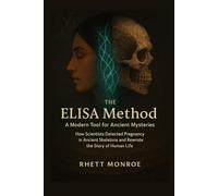 The ELISA Method-A Modern Tool for Ancient Mysteries: How Scientists Detected Pregnancy in Ancient Skeletons and Rewrote the Story of Human Life