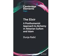 The Elixir: A Posthumanist Approach to Alchemy in Akbarian Sufism and Islam