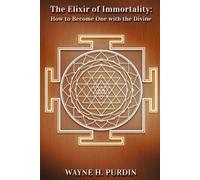 The Elixir of Immortality: How to Become One with the Divine