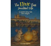 The Elixir That Doubled Life: A Modern Fairy Tale From Prague