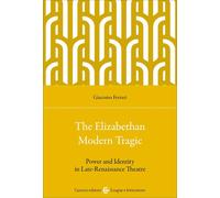 The elizabethan modern tragic. Power and identity in late-renaiss