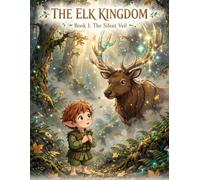 The Elk Kingdom: Book I: The Silent Veil
