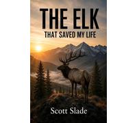 The Elk that Saved My Life