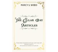 The Ellar Day Articles: Transcribed Newspaper Articles, Ouray 1886-1887: A Reader's Guide to The Notorious Murder of Ellar Day