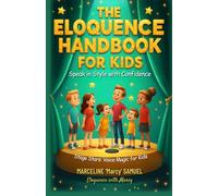 The Eloquence Handbook For Kids: Speak In Style With Confidence