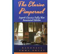 The Elusive Pimpernel Annotated (Superb Classics Fully New Edition)