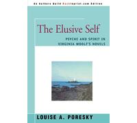 The Elusive Self: Psyche and Spirit in Virginia Woolf's Novels - Poresky Louise