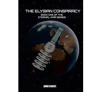 The Elysian Conspiracy: Book One of the Eternal War Series