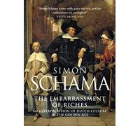 The Embarrassment Of Riches An Interpretation Of Dutch Culture In The Golden Age