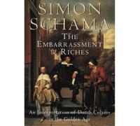 [( The Embarrassment of Riches: An Interpretation of Dutch Culture in the Golden Age )] [by: Simon Schama] [Dec-1997]