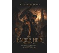 The Ember Heir: A Continuing Couple Dragon Romantasy with a Dragonless Princess, Fire Throne Heir, Forbidden Magical Bond, Rebel Factions, Dying Nests, Ancient Secrets and a Fight for Dragon Freedom