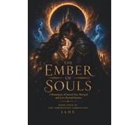 THE EMBER OF SOULS: A Romantasy of Sacred Fire, Betrayal, and Love Beyond Return