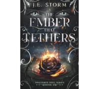 The Ember that Tethers: Shattered Soul Series: 2