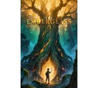 THE EMBERGLASS: One boy, one ember of stolen light, and five broken pieces standing between the world and the dark that wants it back.
