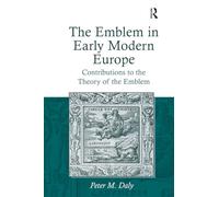 The Emblem in Early Modern Europe: Contributions to the Theory of the Emblem