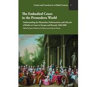 The Embodied Court in the Premodern World: Understanding the Physicality, Performativity and Lifecycle of Bodies at Court in Europe and Beyond, 1400-1800