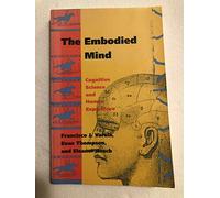The Embodied Mind: Cognitive Science and Human Experience