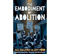 The Embodiment of Abolition